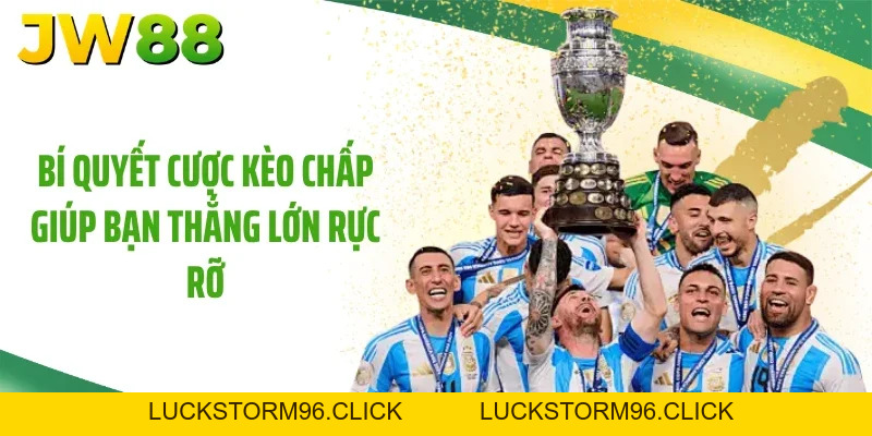 Kèo Chấp Là Gì? Mẹo Đặt Cược Thắng 99% Tại JW88