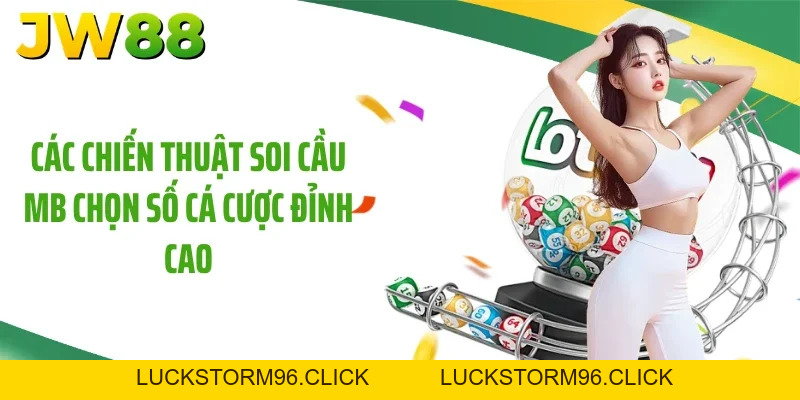 Soi Cầu MB JW88 Giúp Bạn Bứt Phá Doanh Thu Với 99% Chiến Thắng