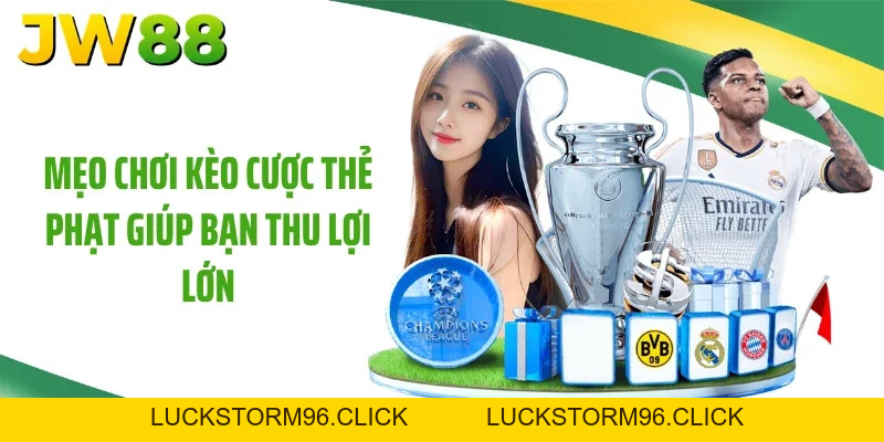 Kèo Thẻ Phạt: Bí Quyết Bắt Đáy Tỷ Lệ Ăn Tiền Tại JW88
