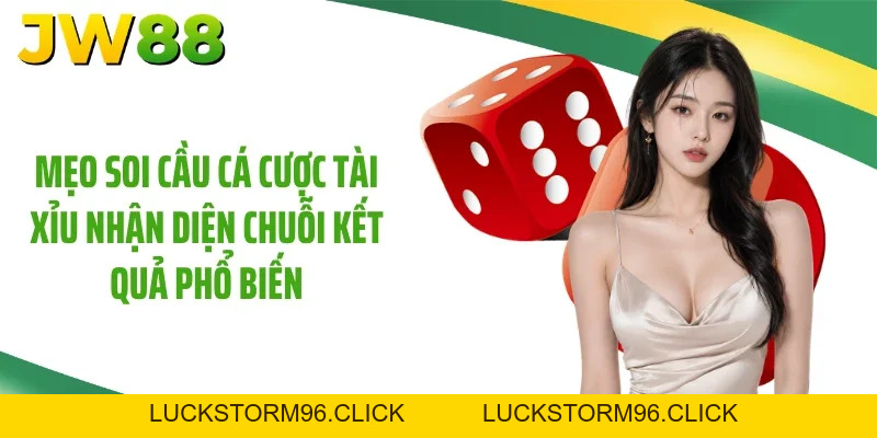 Soi Cầu Tài Xỉu: Mẹo Đoán Cầu Chuẩn 99% Tại JW88