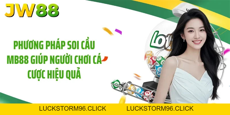 Soi Cầu MB JW88 Giúp Bạn Bứt Phá Doanh Thu Với 99% Chiến Thắng