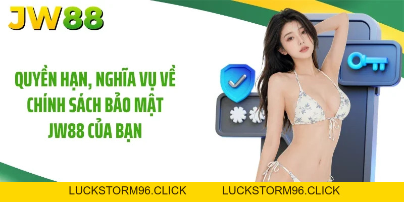 Chính sách bảo mật JW88 Và Chuẩn An Ninh Tuyệt Đối