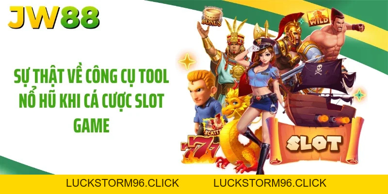 Tool Nổ Hũ Và Sự Thật Người Chơi Tại JW88 Nên Biết