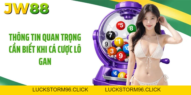 Lô Gan JW88 Và Các Bí Quyết Soi Cầu Đặt Đâu Trúng Đó
